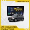 Màn Hình Android Cho Xe Hyundai Venue