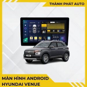 Màn Hình Android Cho Xe Hyundai Venue