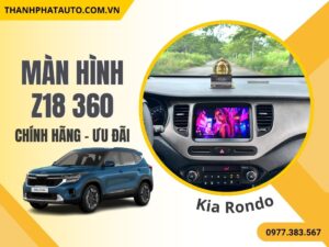 Màn Hình Z18 360 Kia Rondo 2015