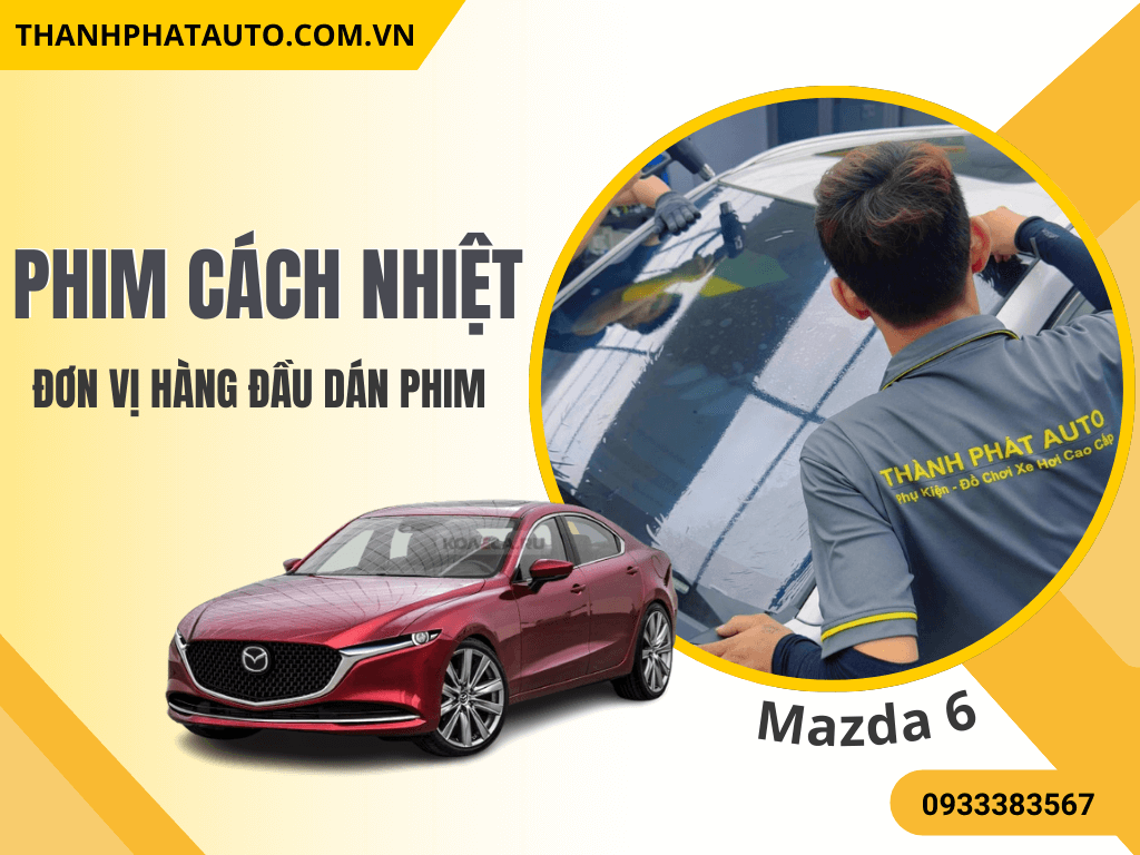 Phim Cách Nhiệt Xe Mazda 6 2025