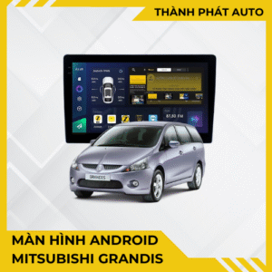 Màn Hình Android Cho Xe Mitsubishi Grandis