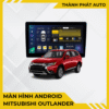Màn Hình Android Cho Xe Mitsubishi Outlander