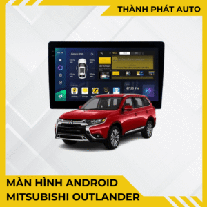 Màn Hình Android Cho Xe Mitsubishi Outlander