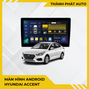 Màn Hình Android Cho Xe Hyundai Accent