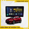 Màn Hình Android Mazda CX3
