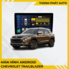 Màn Hình Android Cho Xe Chevrolet Trailblazer