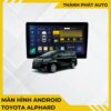 Màn Hình Android Cho Xe Toyota Alphard
