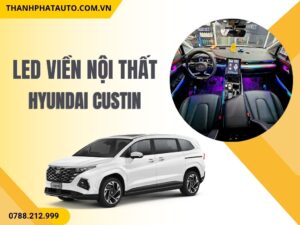 Led viền nội thất Hyundai Custin