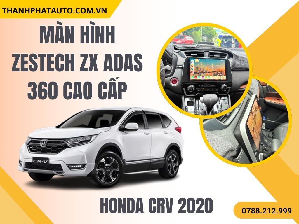 Màn Hình Zestech ZX ADAS 360 Cao Cấp Cho Honda CRV 2020