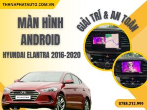 Màn hình Android Hyundai Elantra 2016-2020