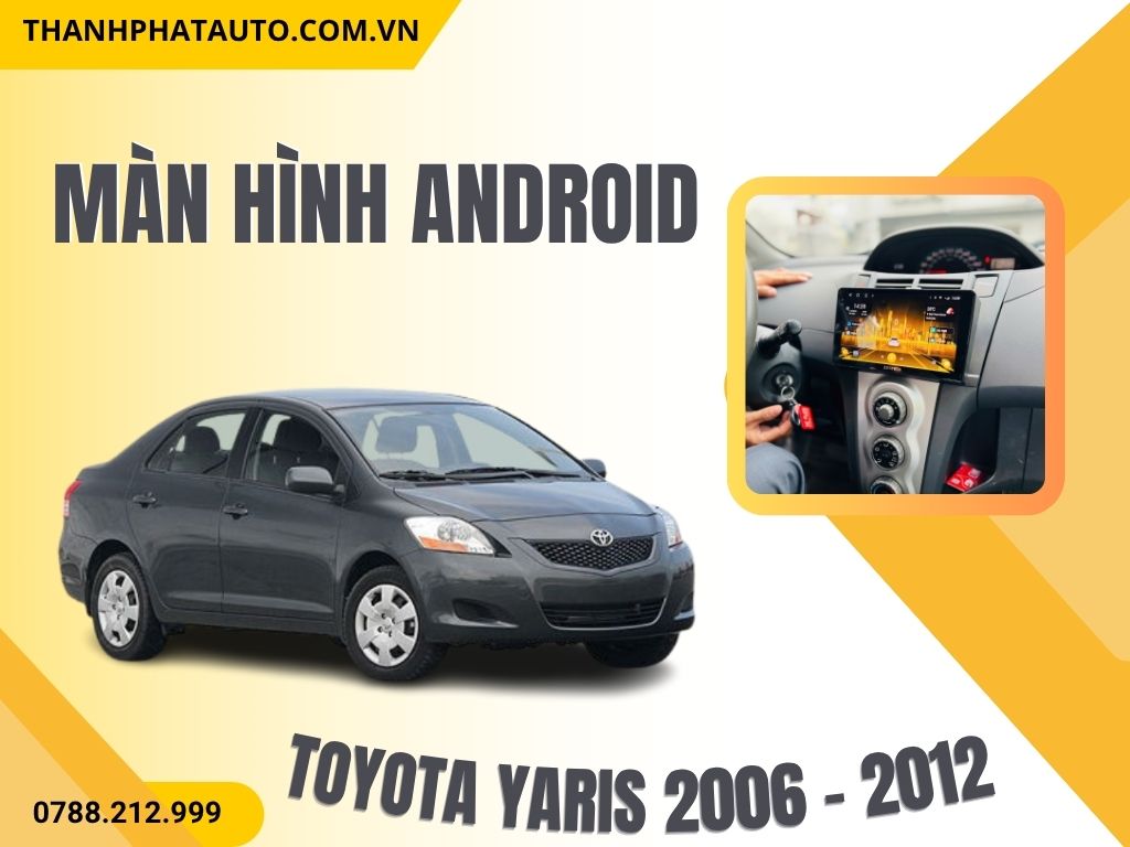 Màn hình Android Toyota Yaris 2006 - 2012