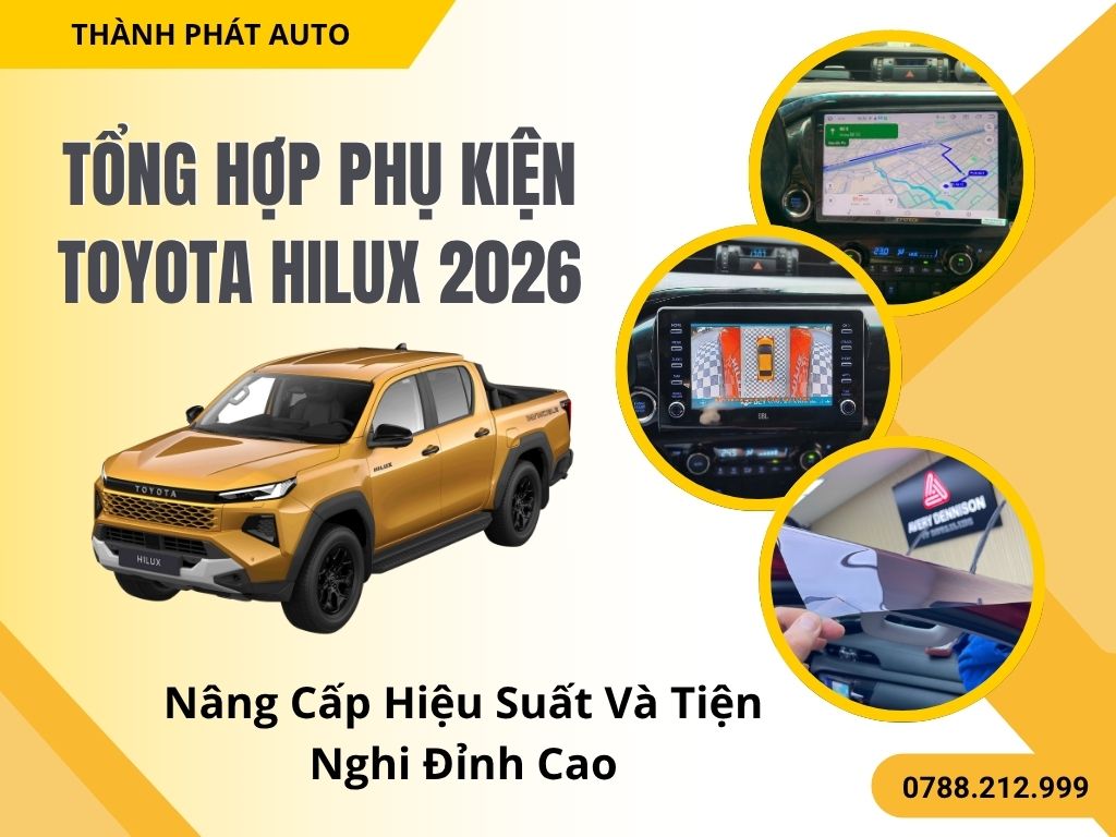 Phụ Kiện Toyota Hilux 2026 – Nâng Cấp Hiệu Suất Và Tiện Nghi Đỉnh Cao