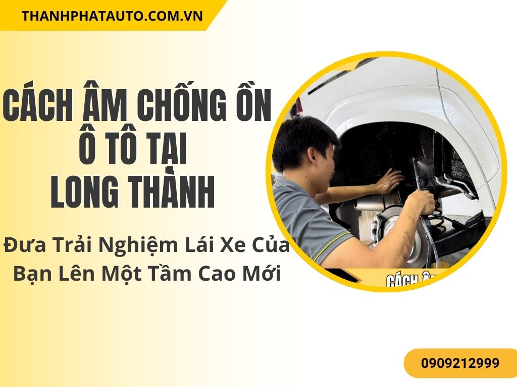 Cách âm chống ồn ô tô tại Long Thành giúp giảm tiếng ồn từ động cơ và giao thông. Lắp đặt chuyên nghiệp tại Thành Phát Auto, mang lại không gian yên tĩnh và thoải mái trong xe.