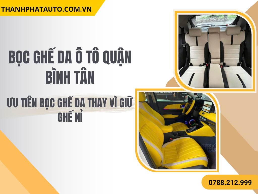 Bọc Ghế Da Ô Tô Tại Quận Bình Tân