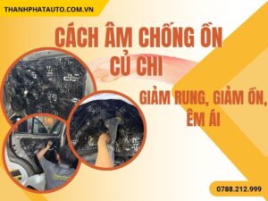 Cách Âm Ô Tô Ở Củ Chi