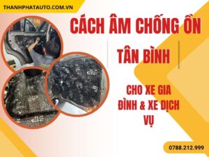 Cách âm chống ồn ô tôTân Bình