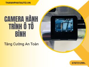 Camera Hành Trình Ô Tô Tại Bình Thạnh – Tăng Cường An Toàn