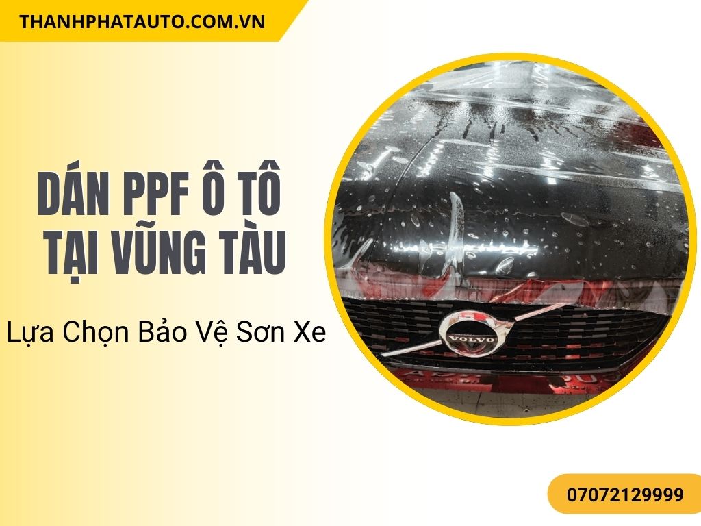 Dán PPF Xe Ô Tô Tại Vũng Tàu