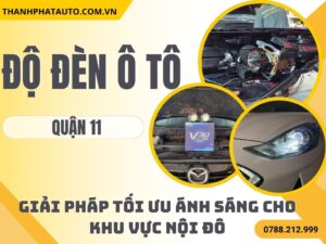 Độ Đèn Ô Tô Tại Quận 11