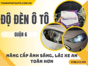 Độ Đèn Ô Tô Tại Quận 6
