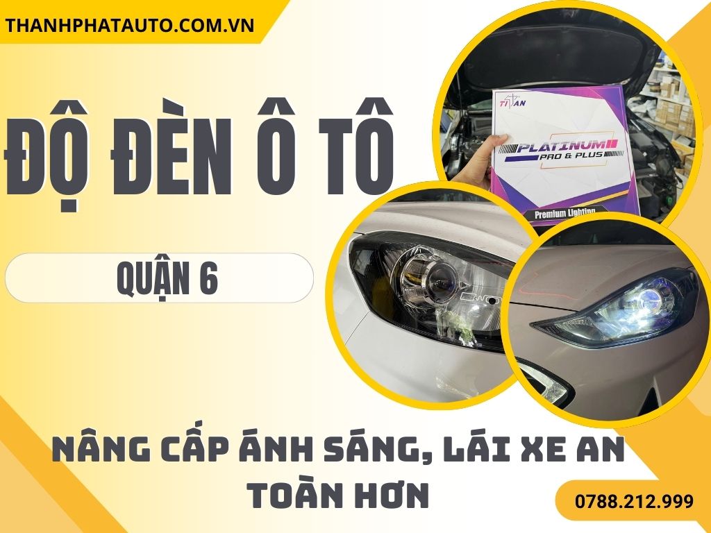 Độ Đèn Ô Tô Tại Quận 6