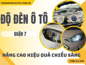 Độ Đèn Ô Tô Tại Quận 7