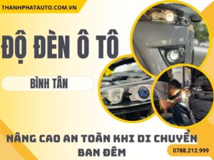 Độ Đèn Ô Tô Tại Bình Tân