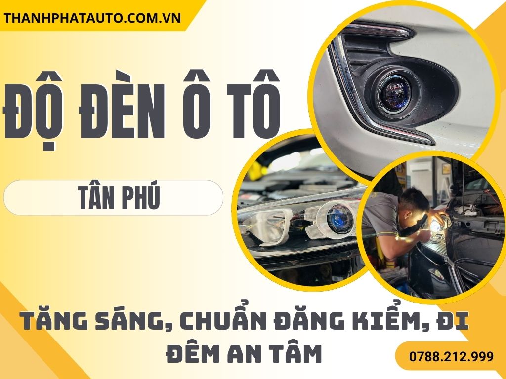 Độ Đèn Ô Tô Tại Tân Phú