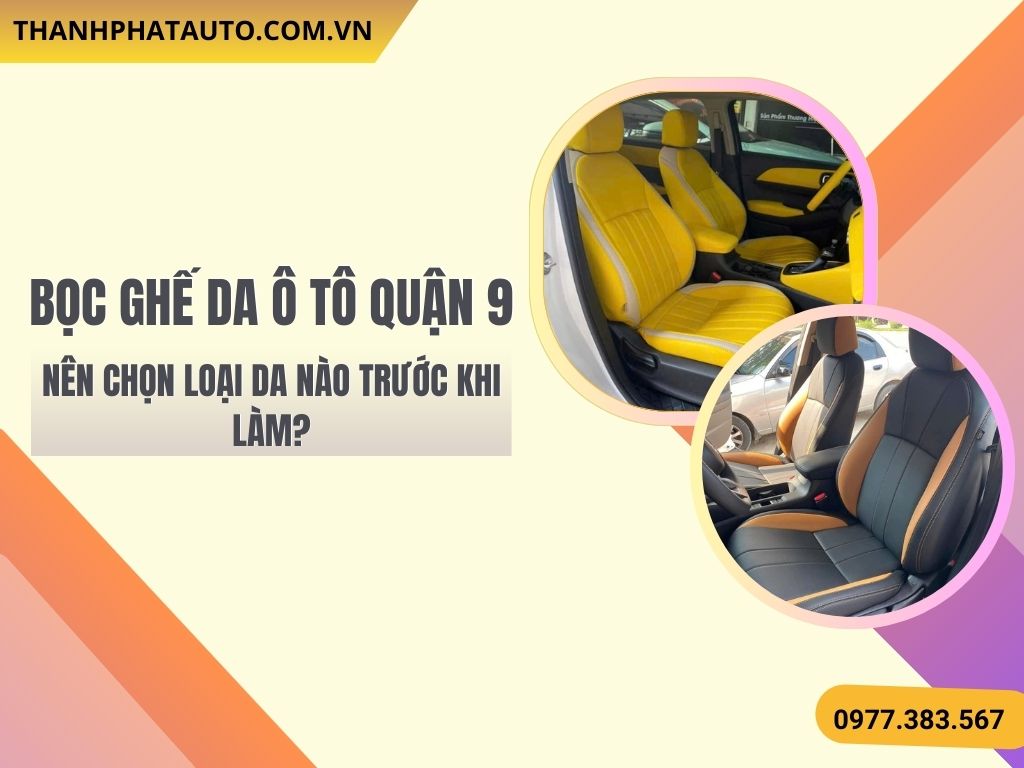 Hình Ảnh Bọc Ghế Da Ô Tô Quận 9