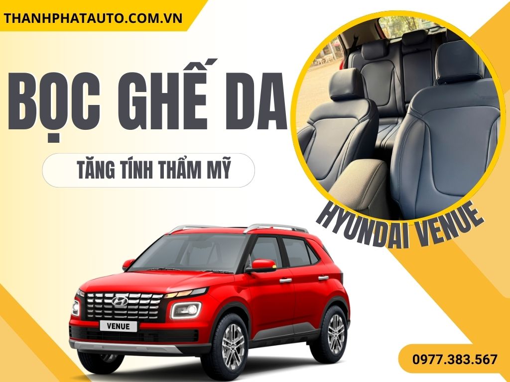 Bọc Ghế Da Huyndai Venue