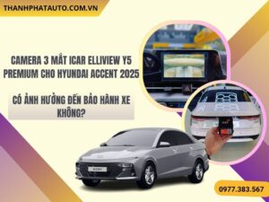 Hình Ảnh Camera 3 Mắt Icar Elliview Y5 Premium cho Hyundai Accent 2025
