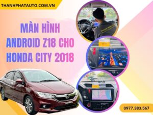 Hình Ảnh Màn Hình Android Z18 Honda City 2018