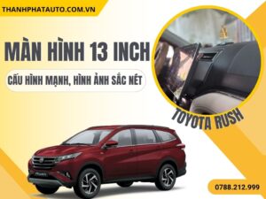 Màn Hình 13 Inch Toyota Rush