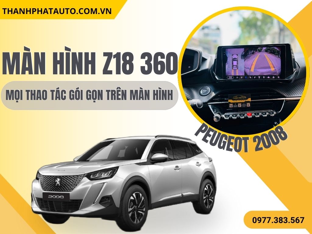 Màn Hình Z18 360 Xe Peugeot 2008 