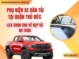 Phụ Kiện Xe Bán Tải Quận Thủ Đức