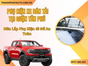 Phụ Kiện Xe Bán Tải Chạy Phố Tân Phú