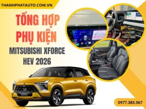 Phụ Kiện Mitsubishi Xforce HEV 2026
