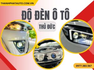 Độ Đèn Ô Tô Tại Thủ Đức