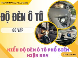 Độ Đèn Ô Tô Tại Gò Vấp