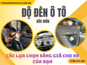 Độ Đèn Ô Tô Tại Hóc Môn