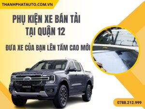 Phụ Kiện Xe Bán Tải Quận 12