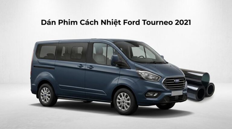 Dán Phim Cách Nhiệt Ford Tourneo 2021 Chính Hãng Uy Tín