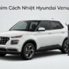 Dán Phim Cách Nhiệt Hyundai Venue 2024 Chính Hãng Uy Tín Tại TPHCM