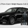 Dán Phim Cách Nhiệt Mazda CX5 2019 Chính Hãng Giá Tốt Tại TPHCM