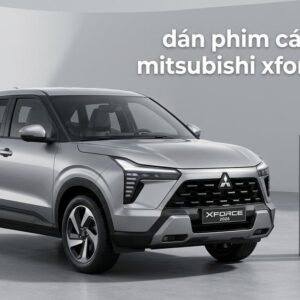 Dán Phim Cách Nhiệt Mitsubishi Xforce 2026 Cao Cấp Chính Hãng Tại TPHCM