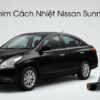 Dán Phim Cách Nhiệt Nissan Sunny 2015 Uy Tín Chuyên Nghiệp TPHCM