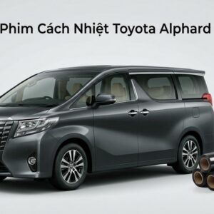 Dán Phim Cách Nhiệt Toyota Alphard 2017 Chuyên Nghiệp Tại TPHCM