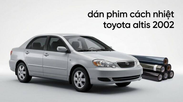 Dán Phim Cách Nhiệt Toyota Altis 2002 Chính Hãng Uy Tín TPHCM