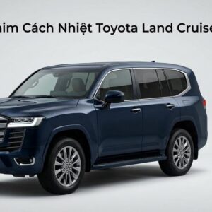 Dán Phim Cách Nhiệt Toyota Land Cruiser 2022 Cao Cấp Chính Hãng