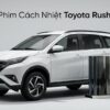 Dán Phim Cách Nhiệt Toyota Rush 2021 Cao Cấp Chính Hãng Tại TPHCM
